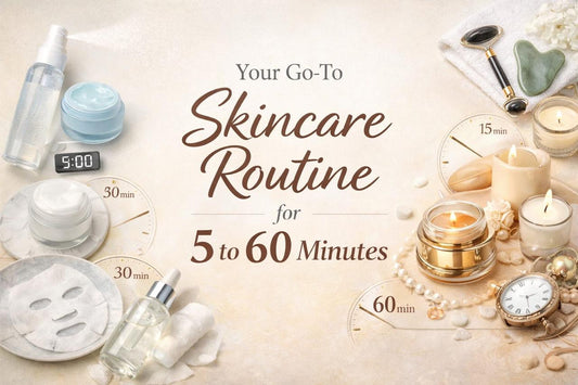 Your Go-To Skincare Routine for 5 to 60 Minutes
