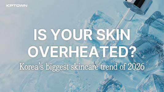 Skin Heat Is Real: Why Korean Cooling Skincare Is 2026's Biggest Trend