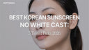 Best Korean Sunscreen No White Cast: 5 Tested Picks 2026